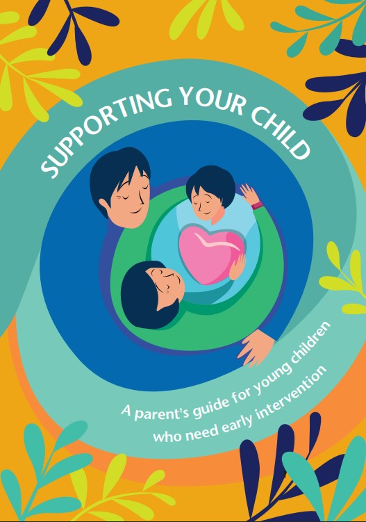 Supporting Your Child: A Parents Guide for Young Children who need Early Intervention